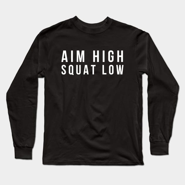 Aim High Squat Low - Workout Long Sleeve T-Shirt by Textee Store